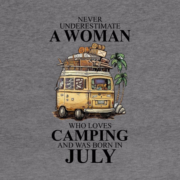 Never Underestimate A Woman Who Loves Camping And Was Born In July by boltongayratbek